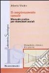 Il campionamento casuale. Manuale pratico per ricercatori sociali libro