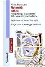 Maternità difficili. Psicopatologia e gravidanza: dalla teoria alla pratica clinica