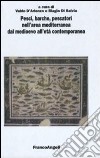 Pesci, barche, pescatori nell'area mediterranea dal Medioevo all'età contemporanea. Atti del 4° Convegno internazionale (Fisciano-Vietri sul Mare-Cetara, 2007) libro