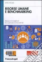 Risorse umane e benchmarking. Prassi eccellenti in aziende innovative libro