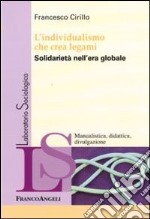 L'Individualismo che crea legami. Solidarietà nell'era globale libro