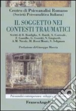 Il soggetto nei contesti traumatici libro