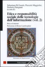 Etica e responsabilità sociale delle tecnologie dell'informazione. Vol. 2: Etica ed internet