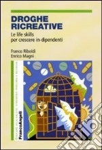 Droghe ricreative. Le life skills per crescere in-dipendenti