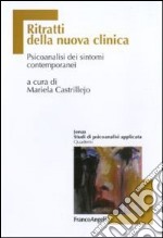 Ritratti della nuova clinica. Psicoanalisi dei sintomi contemporanei libro