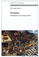 Pratiche. Il territorio «è l'uso che se ne fa» libro