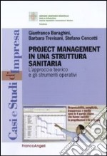 Project management in una struttura sanitaria. L'approccio teorico e gli strumenti operativi libro