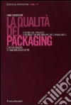 La qualità del packaging. Sistemi per l'accesso comunicativo-informativo dell'imballaggio libro