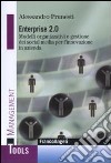 Enterprise 2.0. Modelli organizzativi e gestione dei social media per l'innovazione in azienda libro di Prunesti Alessandro