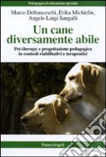 Un cane diversamente abile. Pet therapy e progettazione pedagogica in contesti riabilitativi e terapeutici