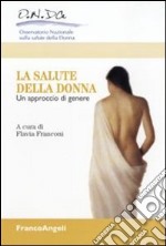 La salute della donna. Un approccio di genere libro