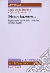 Educare leggermente. Esperienze di residenzialità territoriale in salute mentale libro