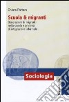 Scuola e migranti. Generazioni di migranti nella scuola e processi di integrazione informale libro