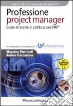 Professione project manager. Guida all'esame di certificazione PMP