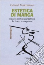 Estetica di marca. Il nuovo confine competitivo del brand management libro