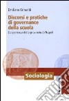 Discorsi e pratiche di governance della scuola. L'esperienza della provincia di Napoli libro