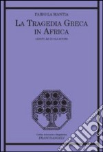 La tragedia greca in Africa. L'Edipo Re di Ola Rotimi libro