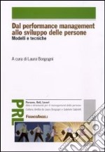 Dal performance management allo sviluppo delle persone. Modelli e tecniche libro