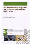 Dal performance management allo sviluppo delle persone. Modelli e tecniche libro