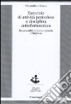 Esercizio di attività pericolose e disciplina antinfortunistica. Responsabilità civile e penale d'impresa libro di Franco Massimiliano