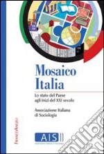 Mosaico Italia. Lo stato del Paese agli inizi del XXI secolo libro