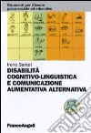 Disabilità cognitivo-linguistica e comunicazione aumentativa alternativa libro