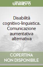 Disabilità cognitivo-linguistica. Comunicazione aumentativa alternativa