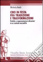 Cibo in festa fra tradizione e trasformazioni. Pratiche e rappresentazioni alimentari in un contesto mezzadrile libro