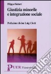 Giustizia minorile e integrazione sociale libro