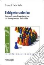 Il dirigente scolastico. Una professionalità pedagogica tra management e leadership libro