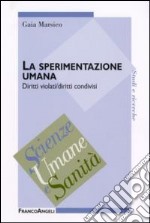 La sperimentazione umana. Diritti violati/diritti condivisi