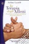 La terapia degli affetti. Piccola fenomenologia quotidiana del mondo sommerso libro