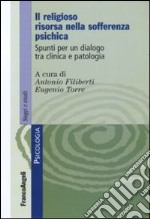 Il religioso risorsa nella sofferenza psichica. Spunti per un dialogo tra clinica e patologia