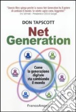 Net generation. Come la generazione digitale sta cambiando il mondo libro