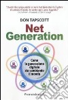 Net generation. Come la generazione digitale sta cambiando il mondo libro