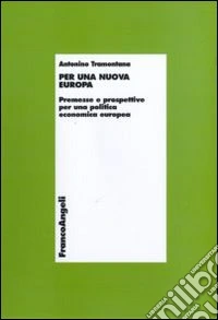 Per una nuova Europa. Premesse e prospettive per una politica economica europea