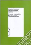 Per una nuova Europa. Premesse e prospettive per una politica economica europea libro