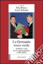 La Germania rosso-verde. Stabilità e crisi di un sistema politico. (1998-2005) libro