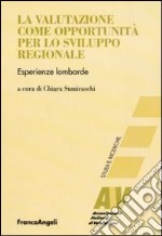 La valutazione come opportunità per lo sviluppo regionale. Esperienze lombarde libro