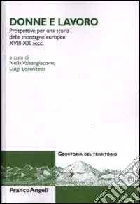 Donne e lavoro. Prospettive per una storia delle montagne europee XVIII-XX secc.