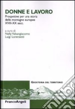 Donne e lavoro. Prospettive per una storia delle montagne europee XVIII-XX secc. libro