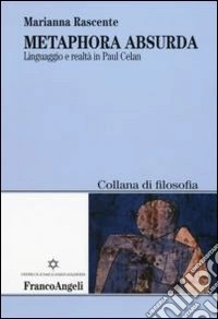 Metaphora absurda. Linguaggio e realtà in Paul Celan libro