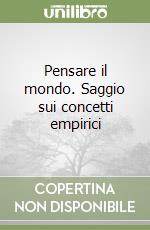 Pensare il mondo. Saggio sui concetti empirici libro