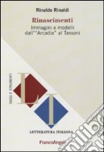 Rinascimenti. Immagini e modelli dall'«Arcadia» al Tassoni