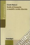 Scelte di trasporto e modelli a scelta discreta libro