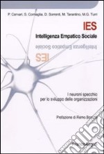 IES. Intelligenza empatico sociale. I neuroni specchio per lo sviluppo delle organizzazioni libro