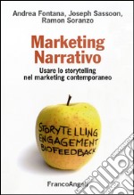 Marketing narrativo. Usare lo storytelling nel marketing contemporaneo libro