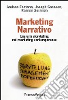 Marketing narrativo. Usare lo storytelling nel marketing contemporaneo libro