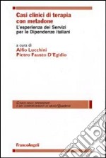 Casi clinici di terapia con metadone. L'esperienza dei Servizi per le Dipendenze italiani libro