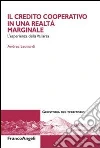 Il credito cooperativo in una realtà marginale. L'esperienza della Vallarsa libro di Leonardi Andrea